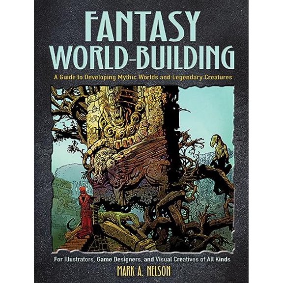 Pre-Owned Fantasy World-Building: A Guide to Developing Mythic Worlds and Legendary Creatures (Paperback) 0486828654 9780486828657