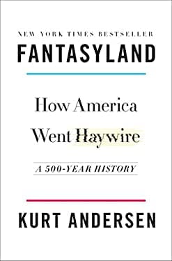 Pre-Owned Fantasyland: How America Went Haywire: A 500-Year History Hardcover Kurt Andersen