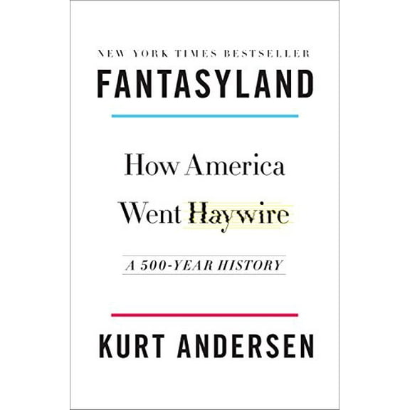 Pre-Owned Fantasyland: How America Went Haywire: A 500-Year History (Hardcover) 1400067219 9781400067213