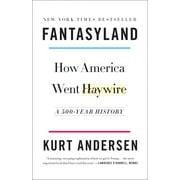 KURT ANDERSEN Fantasyland : How America Went Haywire: A 500-Year History (Paperback)