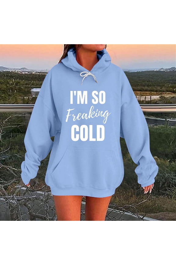 I am So Freaking Cold Hoodie for Women Overzied Letter Print Hooded Sweatshirts Plus Size Casual Long Sleeve Fleece Pullover Light Blue 5XL