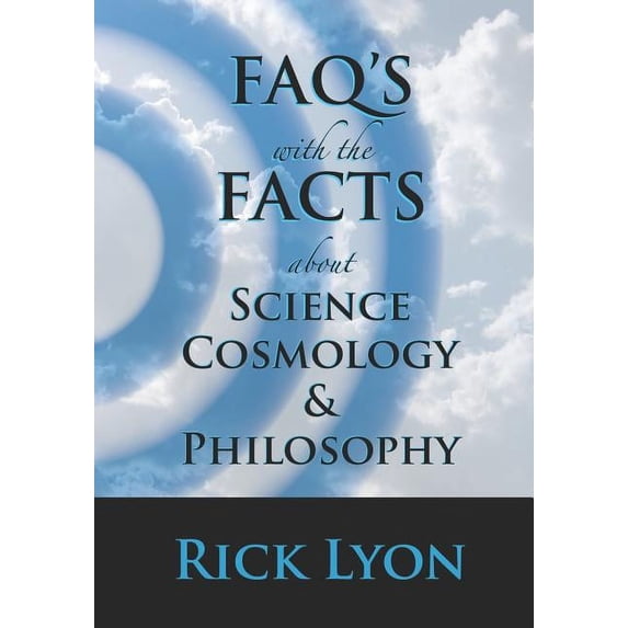 Faq's with the Facts FAQ's With The FACTS About Science, Cosmology, and Philosophy, Book 4, (Paperback)