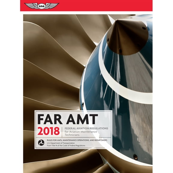 Far/Aim: Far-Amt 2018: Federal Aviation Regulations for Aviation Maintenance Technicians (Paperback)