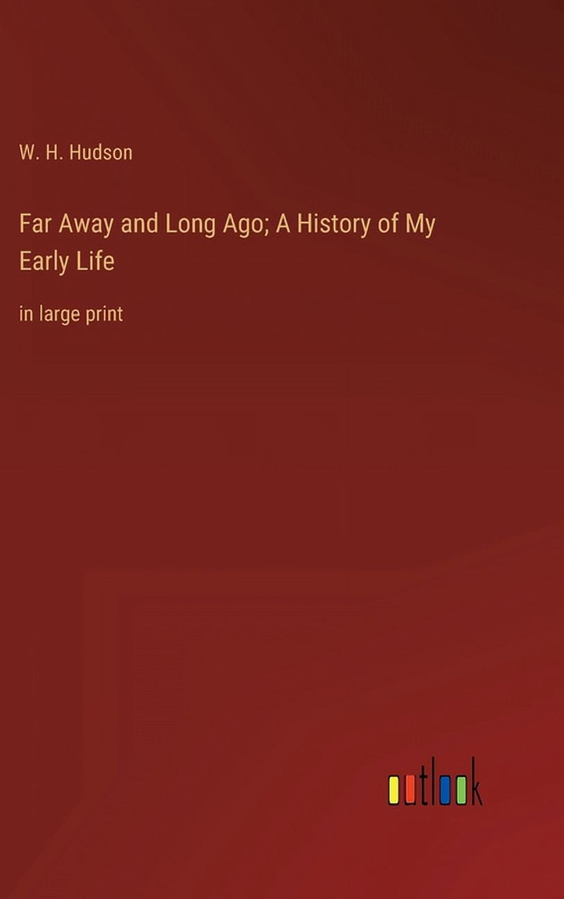 Far Away and Long Ago; A History of My Early Life: in large print