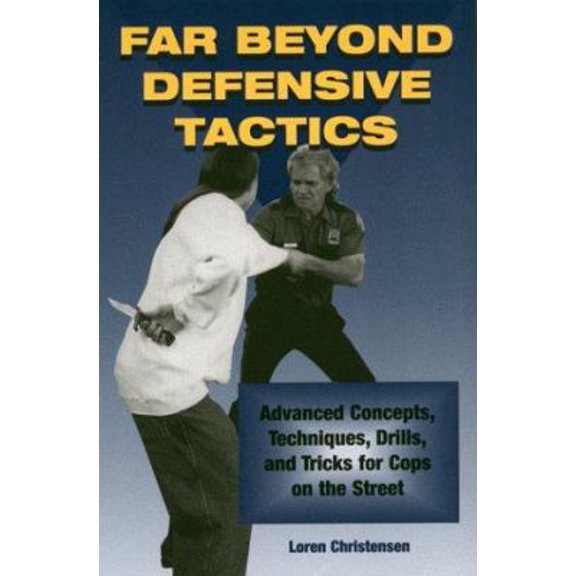 Pre-Owned Far Beyond Defensive Tactics: Advanced Concepts, Techniques, Drills, and Tricks for Cops on the Street (Paperback) 0873649869 9780873649865