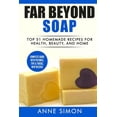 thumbnail image 1 of Far Beyond Soap: Top 51 Homemade Recipes for Health, Beauty, and Home, 1 of 1