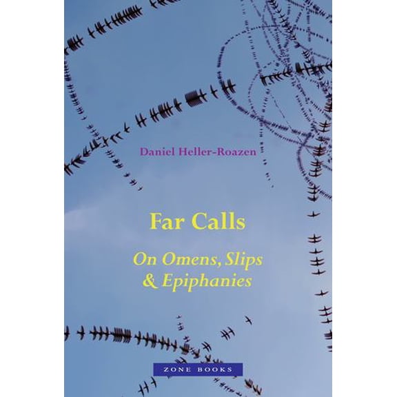 Far Calls: On Omens, Slips, and Epiphanies
