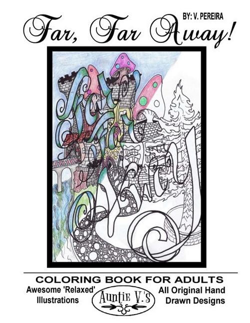 Hand Drawn with Love Far, Far Away: Auntie V.'s Coloring Books For Adults - Featuring 'Relaxed' Designs, Book 1, (Paperback)