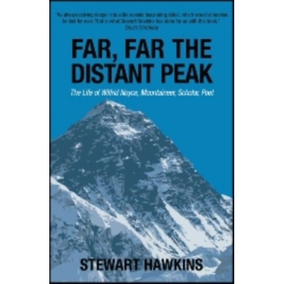 Far, Far, the Distant Peak: The Life of Wilfrid Noyce Mountaineer, Scholar, Poet (Hardcover)