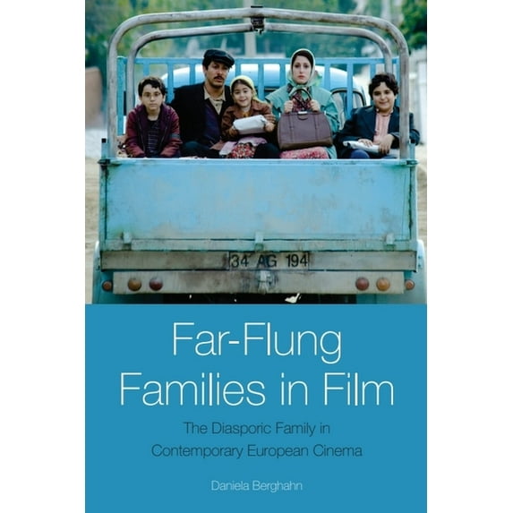 Far-Flung Families in Film: The Diasporic Family in Contemporary European Cinema, (Paperback)