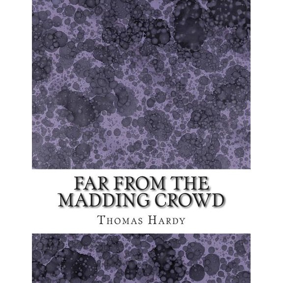 Far From the Madding Crowd: (Thomas Hardy Classics Collection), (Paperback)