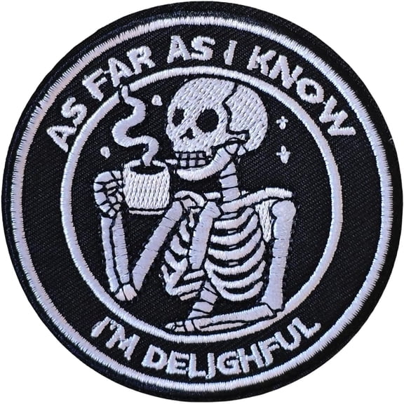 As Far As I Know I'm Delightful Skeleton Embroidered Applique Emblem Patch - 3" Hook and Loop Funny Morale Badge for Helmets Gym Bags Backpacks Hats Clothing Jacket Military Meme DIY Gifts for Adults