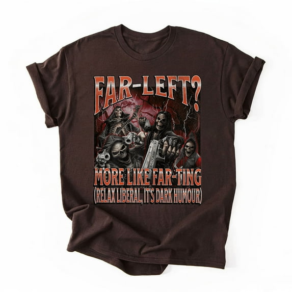 Far Left? More Like Farting Funny Hard Skeleton Meme Bootleg T-Shirt, Multicolors, Size S-5XL