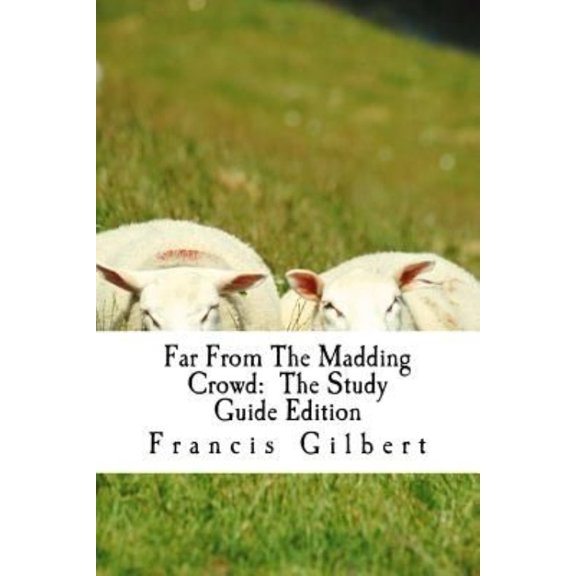 Far from the Madding Crowd: The Study Guide Edition: Complete Text & Integrated Study Guide