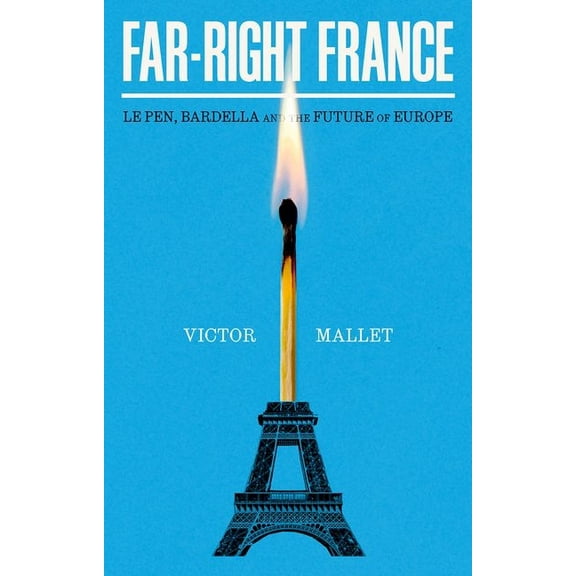 Far-Right France: Le Pen, Bardella and the Future of Europe, (Hardcover)