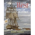 thumbnail image 1 of Pre-Owned Far West: The Story of British Columbia (Hardcover) 155017410X 9781550174106, 1 of 1
