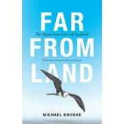 Far from Land: The Mysterious Lives of Seabirds (Hardcover)