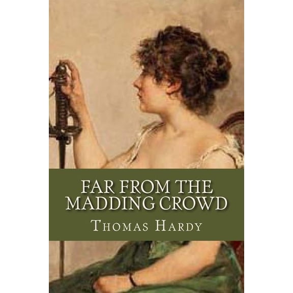Far from the Madding Crowd, (Paperback)