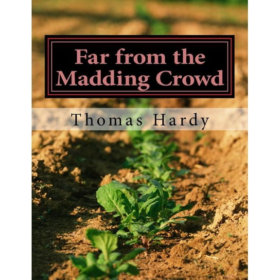 Far from the Madding Crowd: (Thomas Hardy Classics Collection) (Paperback)