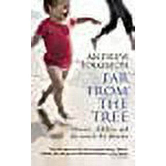 Far from the Tree : Parents, Children and the Search for Identity
