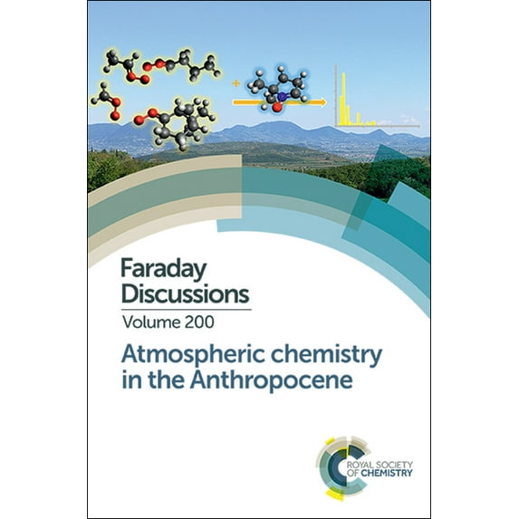 Faraday Discussions Atmospheric Chemistry in the Anthropocene: Faraday Discussion 200, Book 200, (Hardcover)