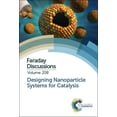 thumbnail image 1 of Faraday Discussions Designing Nanoparticle Systems for Catalysis: Faraday Discussion 208, Book 208, (Hardcover), 1 of 1