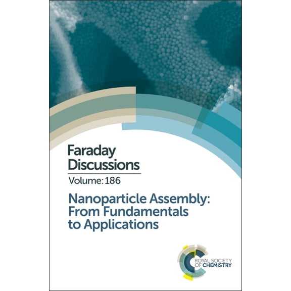 Faraday Discussions Nanoparticle Assembly: From Fundamentals to Applications: Faraday Discussion 186, Book 186, (Hardcover)