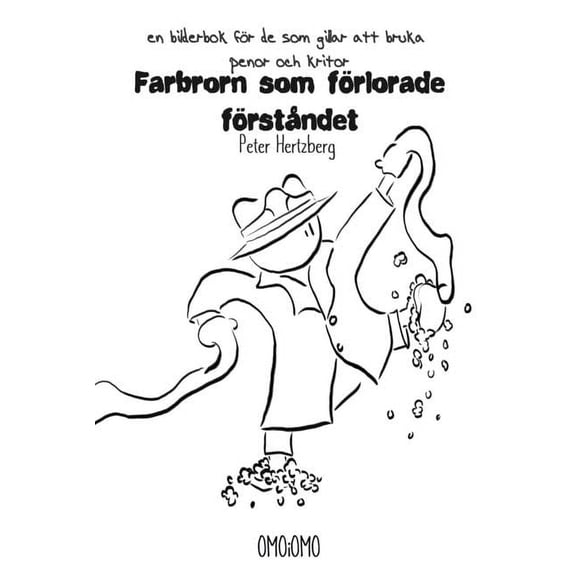 Farbrorn som förlorade förståndet - en bilderbok för de som gillar att bruka pennor och kritor, (Paperback)