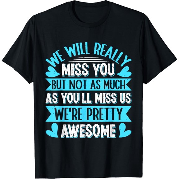 Farewell Colleague We will Really Miss You Colleagues T-Shirt