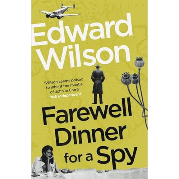 Farewell Dinner for a Spy: A Telegraph Crime Thriller of the Year (Paperback) by Edward Wilson
