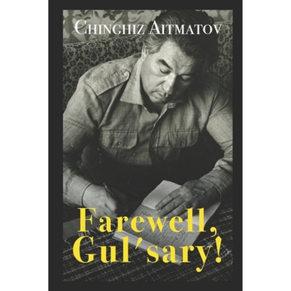 Pre-Owned Farewell, Gul'sary! (Paperback) by John French, Chingiz Aitmatov