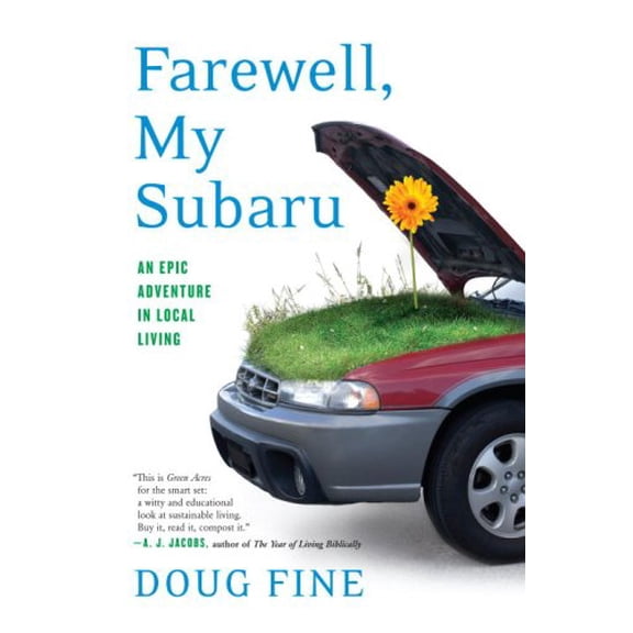 Pre-Owned Farewell, My Subaru: An Epic Adventure in Local Living (Hardcover) 1400066441 9781400066445