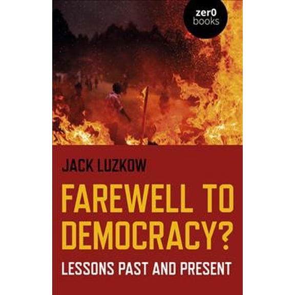 Farewell to Democracy? : Lessons Past and Present (Paperback)