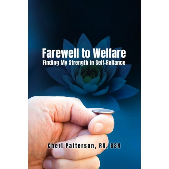 Farewell to Welfare: Finding My Strength in Self-Reliance (Paperback)