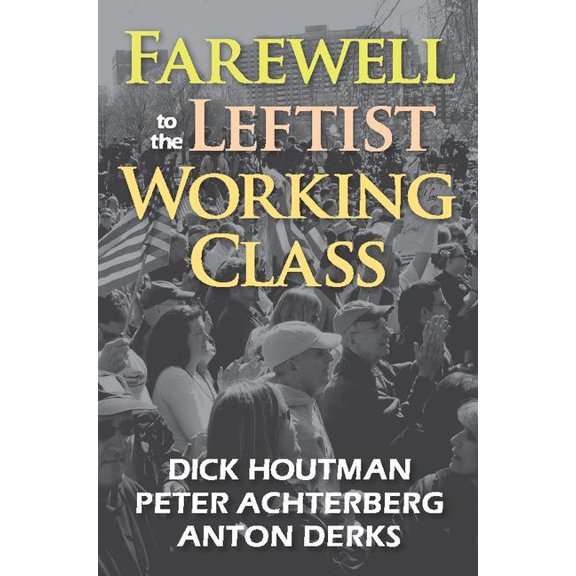 Farewell to the Leftist Working Class, (Paperback)