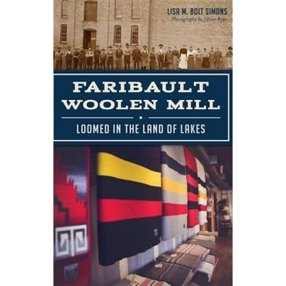 Faribault Woolen Mill: Loomed in the Land of Lakes (Hardcover)