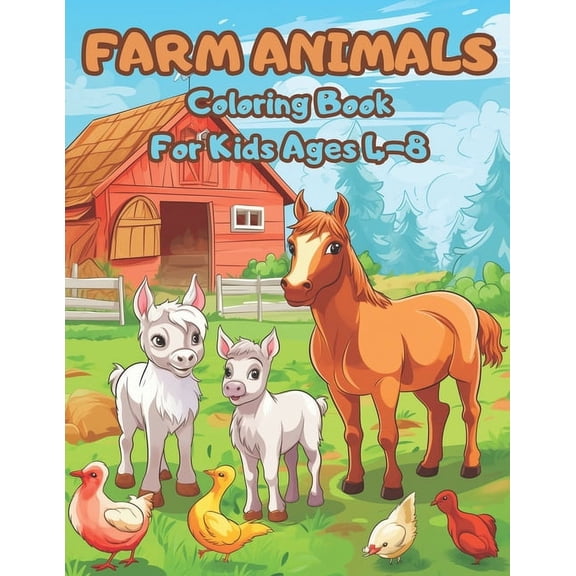 Farm Animals Coloring Book For Kids Ages 4-8: Little Farmers, Big Dreams. Explore, Color, and Imagine in Our Farm Frenzy, (Paperback)