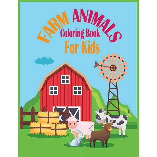 Farm Animals Coloring Book For Kids: Best Farm Animal Coloring Book For Kids/Toddler Ages 4-8 30 Pages Simple and Fun Designs Cute Cows, Dogs, Horses, Goats, Ducks, Chicken and more! (Paperback)