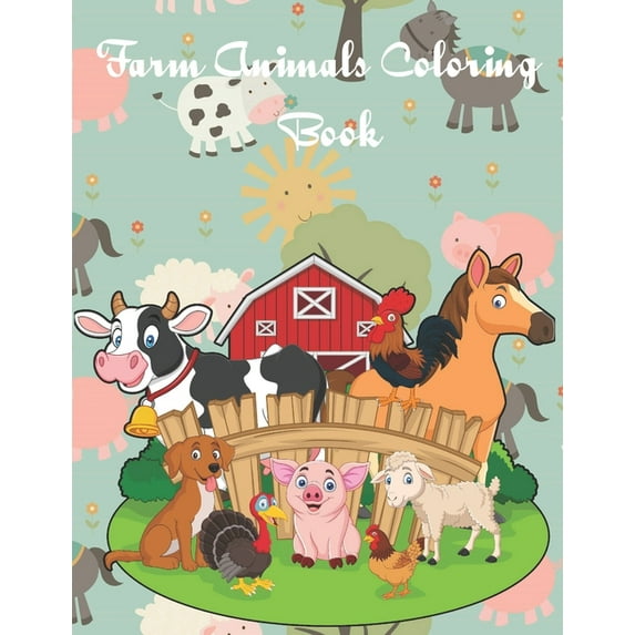 Farm Animals Coloring Book: Fun Educational Coloring Pages of Farm Animals & Scenes for Kids Ages 2-4, 6-8, (Paperback)