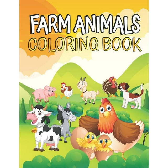 Farm Animals Coloring book: Farm Animals Coloring Book for Toddlers Ages 2-4 - Cow Horse Chicken Pig and Many More - Big Simple and Fun Designs Farm Animals Learn and Coloring Book, (Paperback)