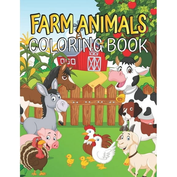 Farm Animals Coloring book: Easy and Fun Educational Coloring Pages of Animals for Little Kids - Filled with Easily Recognizable Illustrations Cows Chickens Horses Ducks and more (Paperback)