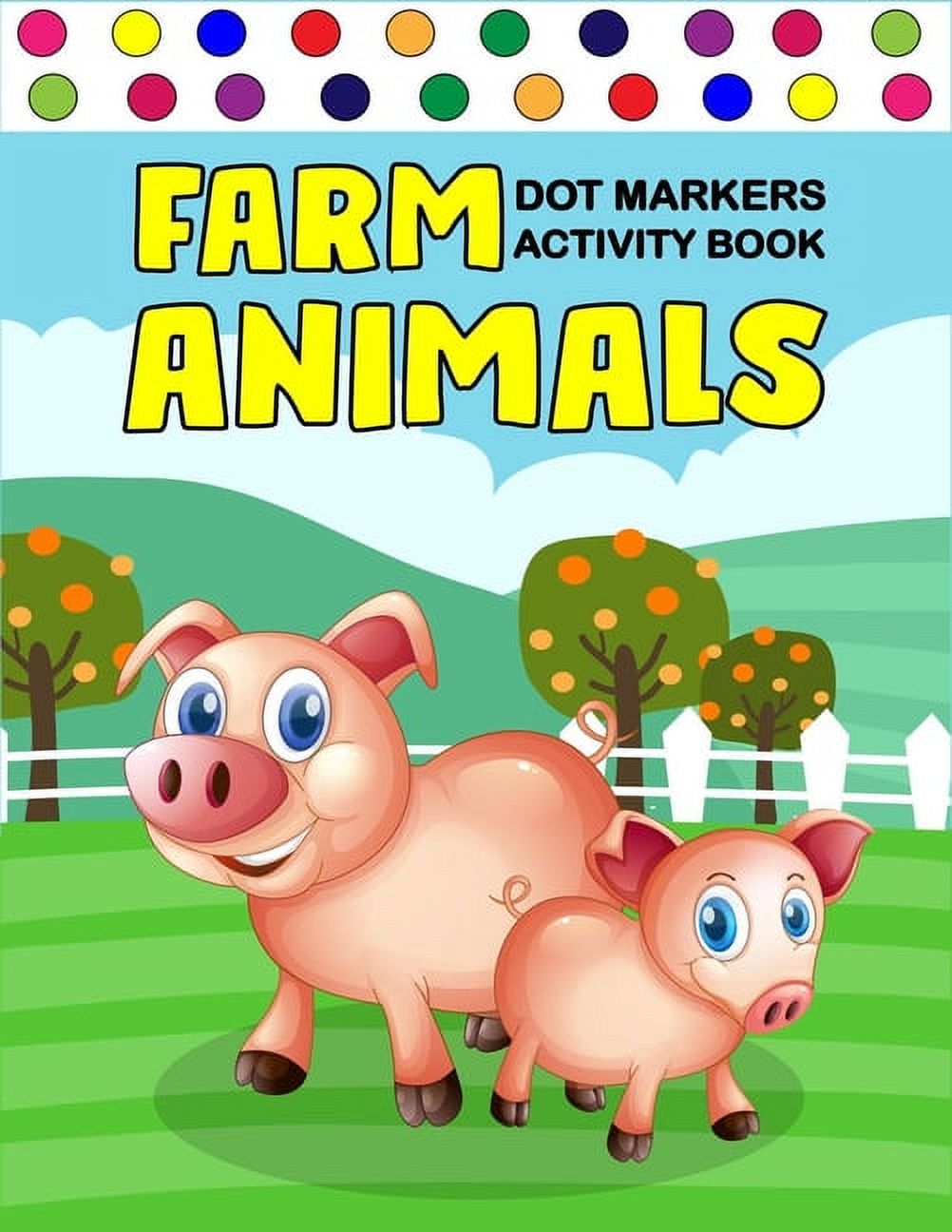 Farm Animals Dot Markers Activity Book : Art Paint Daubers Kids Activity  Coloring Book / Gift For Kids Ages 1-3, 2-4, 3-5, Baby, Toddler,   (Little ladies and little genltemen, here are
