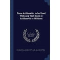 thumbnail image 1 of Farm Arithmetic, to be Used With any Text-book or Arithmetic or Without Paperback 137681563X 9781376815634 Charles William Burkett, Karl Dale Swartzel, 1 of 1