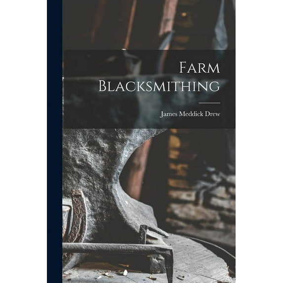 Farm Blacksmithing, (Paperback)