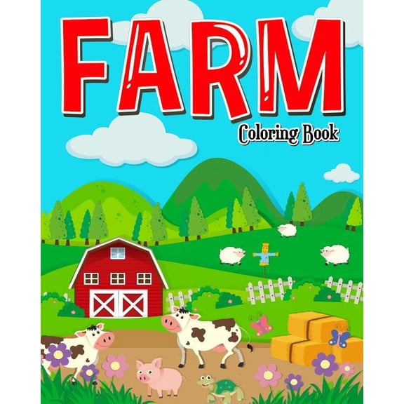 Farm Coloring Book: Farm Coloring Books for Kids: Plus Children Activities Books for Kids Ages 2-4, 4-8, Boys, Girls, Fu, (Paperback)