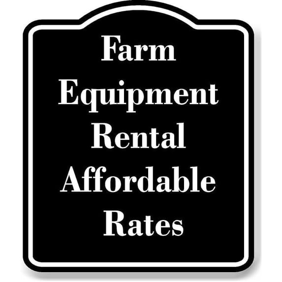 Tool Rental Signage Farm Equipment Rental Affordable Rates BLACK Aluminum Composite Sign 20 ...