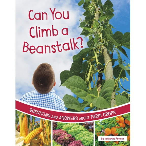Farm Explorer Can You Climb a Beanstalk?: Questions and Answers about Farm Crops, (Hardcover)
