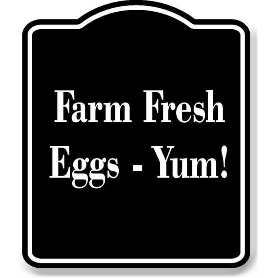 Farm Fresh Eggs Yum! BLACK Aluminum Composite Sign 20''x24''