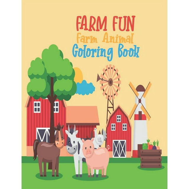 Farm Fun! Farm animal coloring book : The Big, Simple and Fun Designs! Cows, Chickens, Horses, Ducks and more! Farm Animals Coloring Book For Toddlers & Kids! Relax & Find Your True Colors (Paperback)