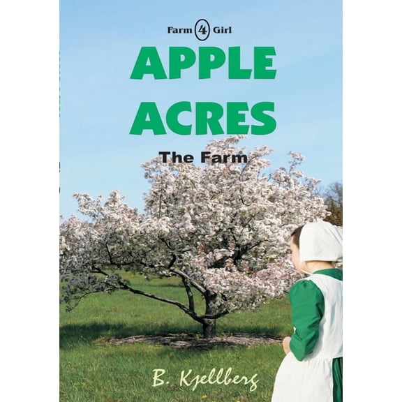 Farm Girl Apple Acres: The Farm, Book 4, (Paperback)